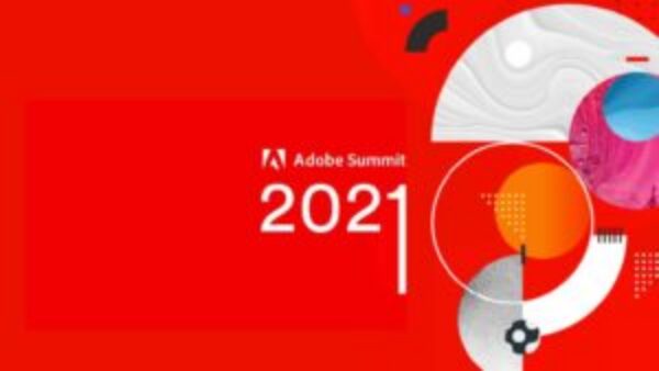Adobe Summit 2021 - An Influential Event to Learn and Grow for Marketers and Technologists