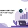 Personalization at Scale Embrace Adobe Target Strategies