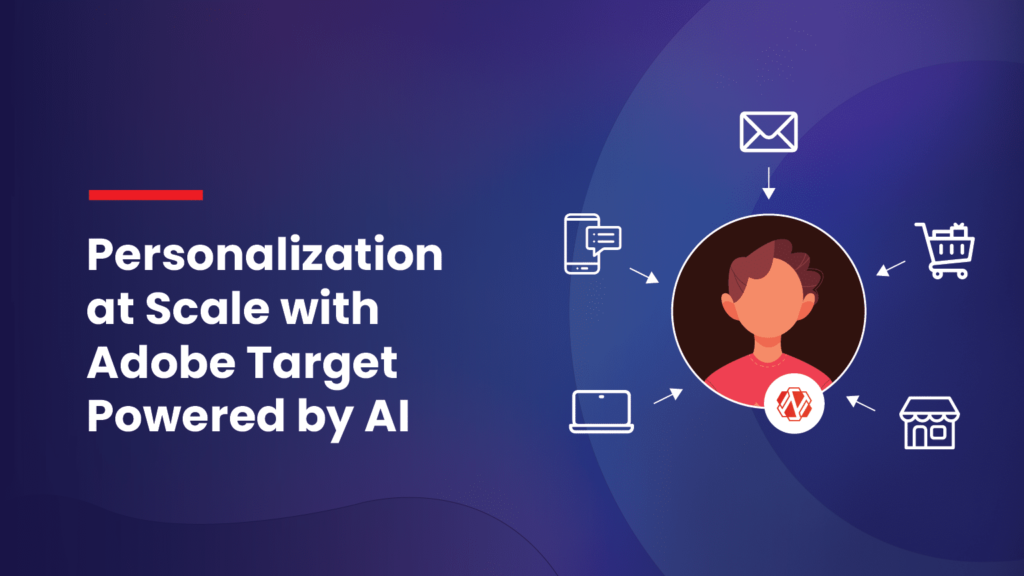 Adobe Target Personalization at scale Powered by AI